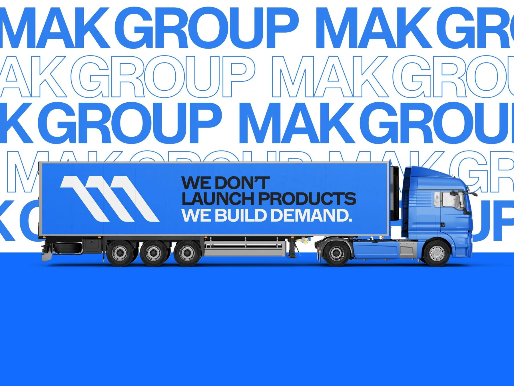 MAK Group truck livery: “We don’t launch products, we build demand.”